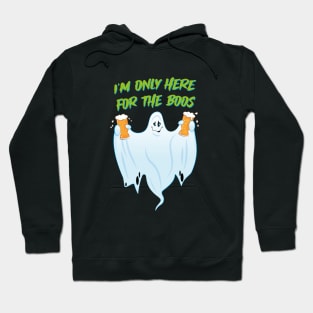 I'm Only Here for the Boos Design Hoodie